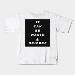 It Can Be Magic and Science Kids T-Shirt